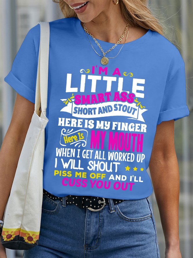 Women’s I’m A Little Smart Ass Short And Stout Here Is My Finger I Will Shout Piss Me Off And I’ll Cuss You Out Crew Neck Text Letters Cotton Casual T-Shirt