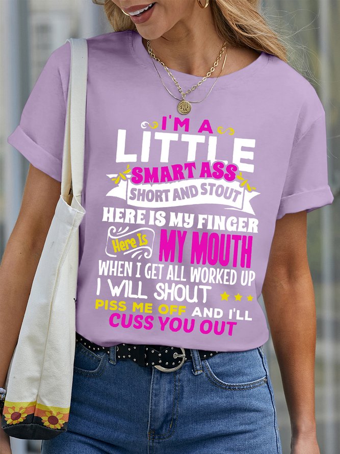 Women’s I’m A Little Smart Ass Short And Stout Here Is My Finger I Will Shout Piss Me Off And I’ll Cuss You Out Crew Neck Text Letters Cotton Casual T-Shirt