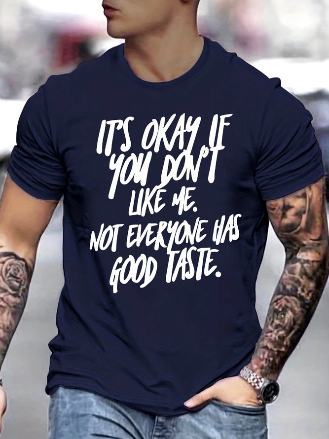 It Is Okay If You Don'T Like Me Not Everyone Has Good Taste Text Letters Cotton Casual Loose T-Shirt