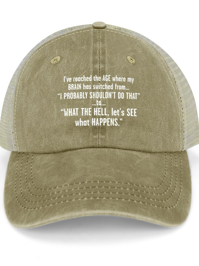I’ve Reached The Age Where My Brain Has Switched From I Probably Shouldn’t Do That Text Letters Washed Mesh-back Baseball Cap