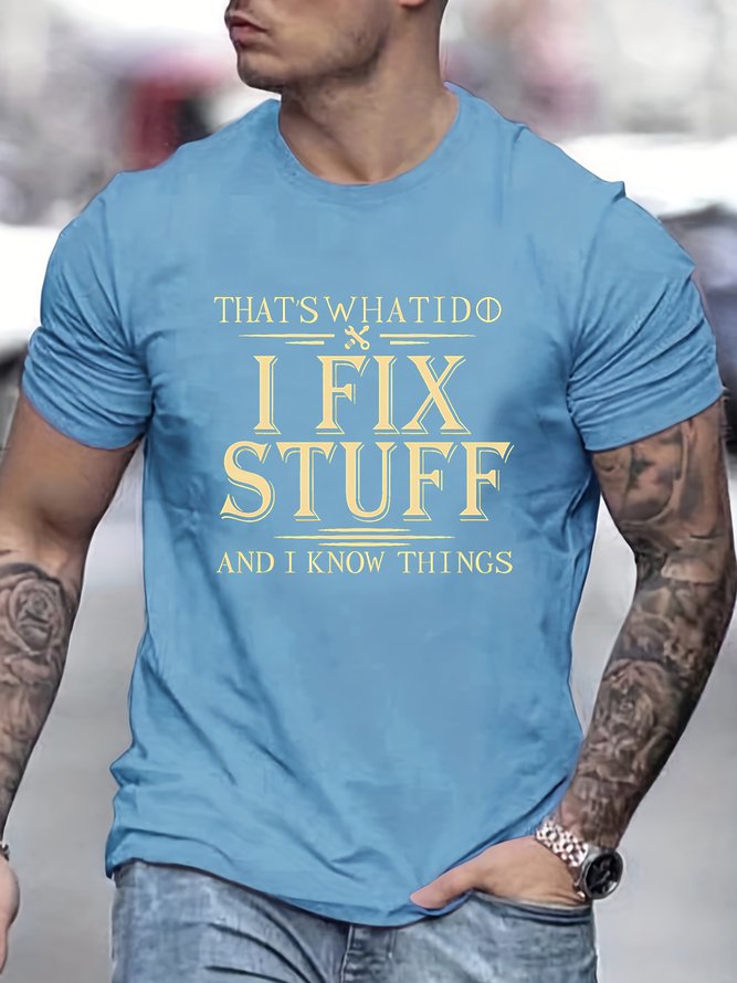 Men's That's What I Do I Fix Stuff And I Know Things Funny Graphic Printing Casual Cotton Text Letters Loose T-Shirt