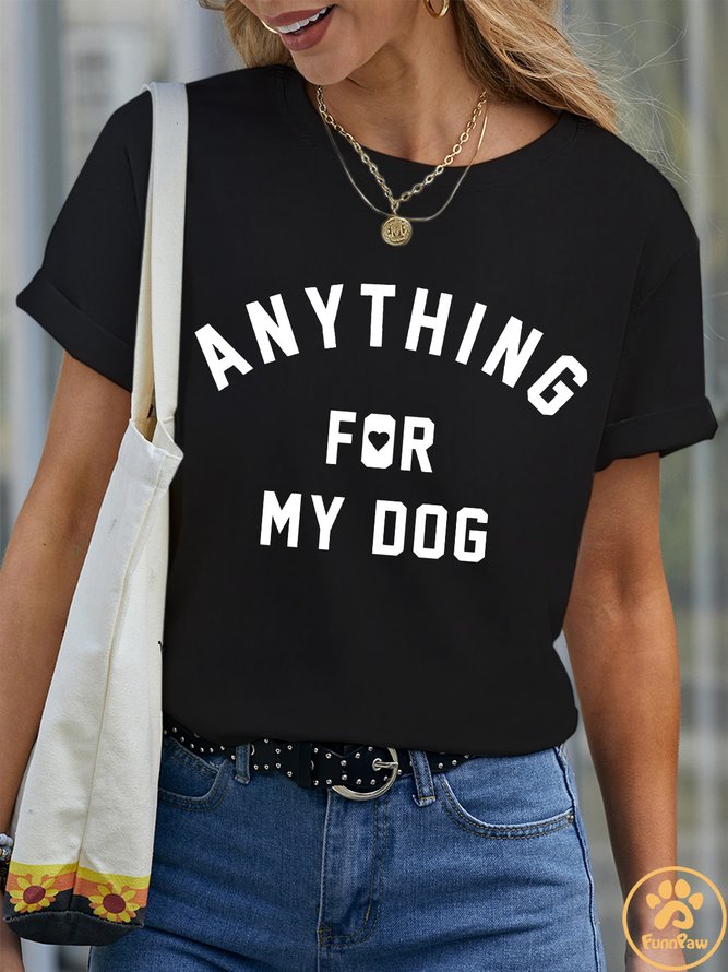 Lilicloth X Funnpaw Women's Anything For My Dog Pet Matching T-Shirt