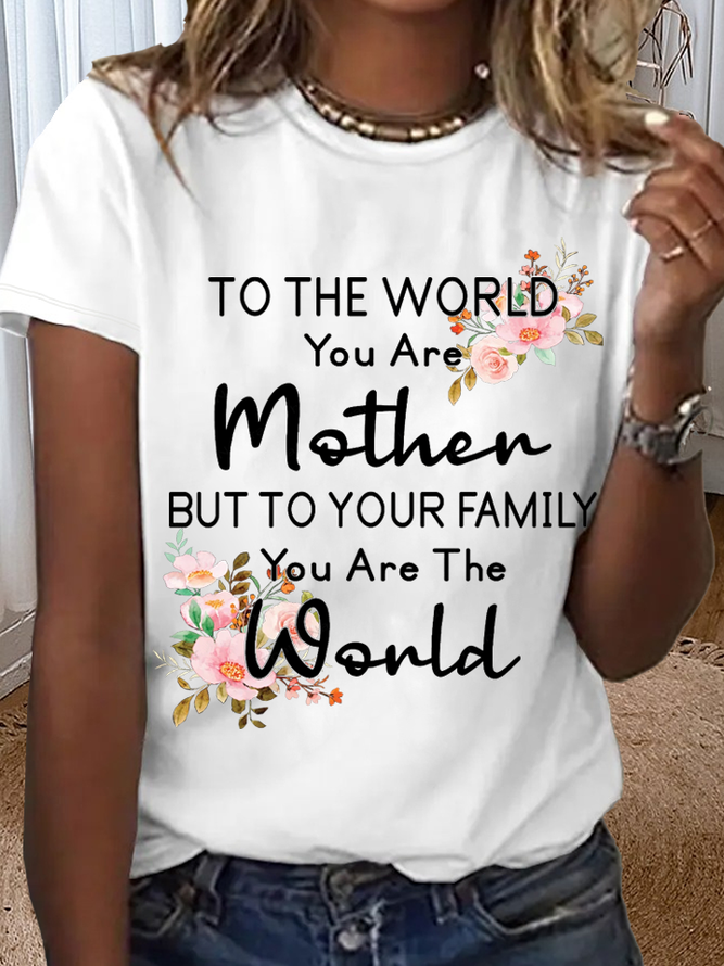Women's To the world you are a Mother but to your family you are the World Mother's Day Cotton T-Shirt