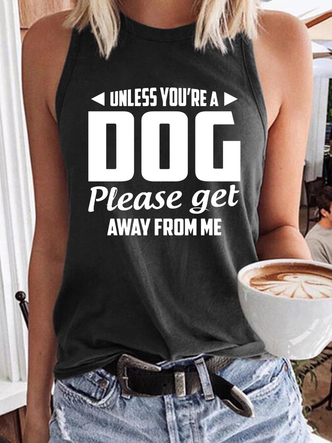 Women's Unless You're A Dog Please Get Away From Me Letters Casual T-Shirt