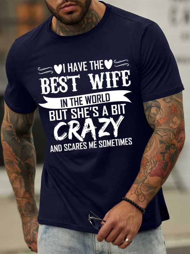 Lilicloth X Y I Have The Best Wife In The World But She’s A Bit Crazy And Scares Me Sometimes Men's Funny Text Letters T-Shirt