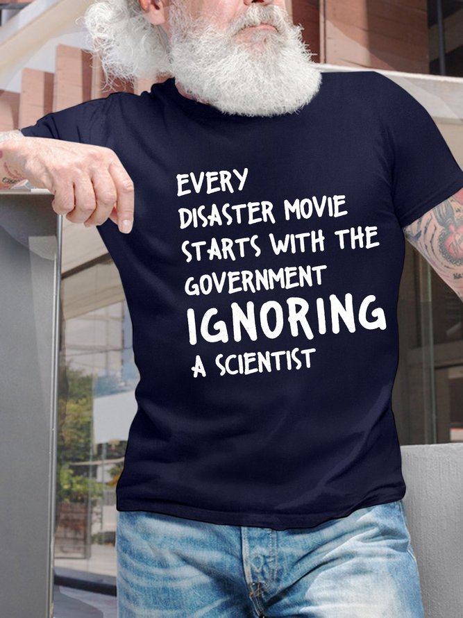 Men’s Every Disaster Movie Starts With The Government Ignoring A Scientist Casual Crew Neck T-Shirt