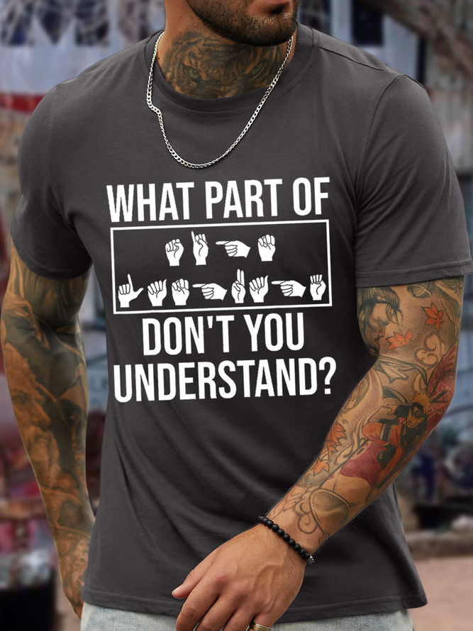 Men‘s Funny Language What Part of Sign Language Don't You Understand Text Letters Casual T-Shirt