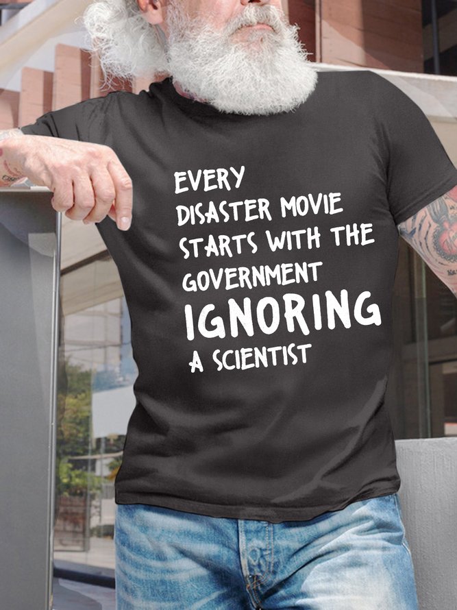Men’s Every Disaster Movie Starts With The Government Ignoring A Scientist Casual Crew Neck T-Shirt