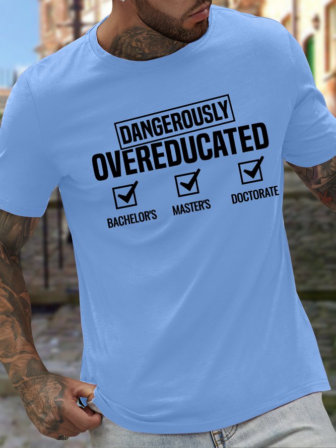 Men's Dangerously Overeducated Bachelor'S Master'S Doctorate Funny Graphic Printing Text Letters Casual Cotton Crew Neck T-Shirt