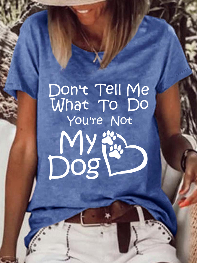 Women's Funny Word Don’T Tell Me What To Do You Are Not My Dog Casual Text Letters T-Shirt