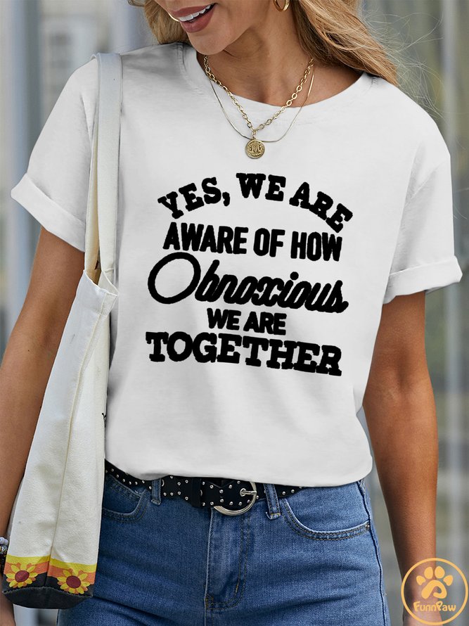 Lilicloth X Funnpaw Women's Yes We Are Aware Of How Obnoxious We Are Together Pet Matching T-Shirt