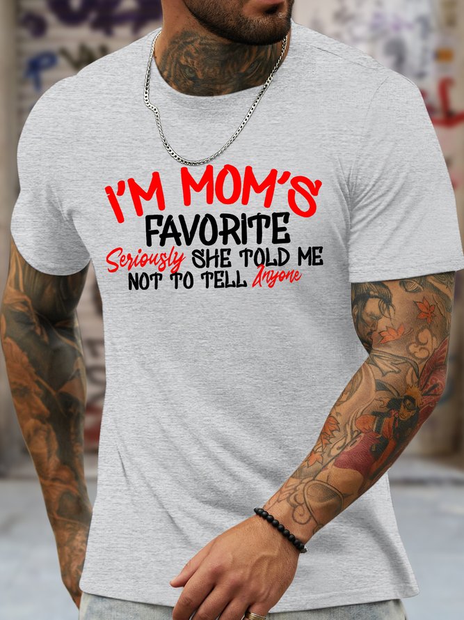 Men's I'm Mom's Favorite Seriously She Told Me Not To Tell Anyone Funny Mather's Day Graphic Printing Crew Neck Casual Cotton Loose T-Shirt