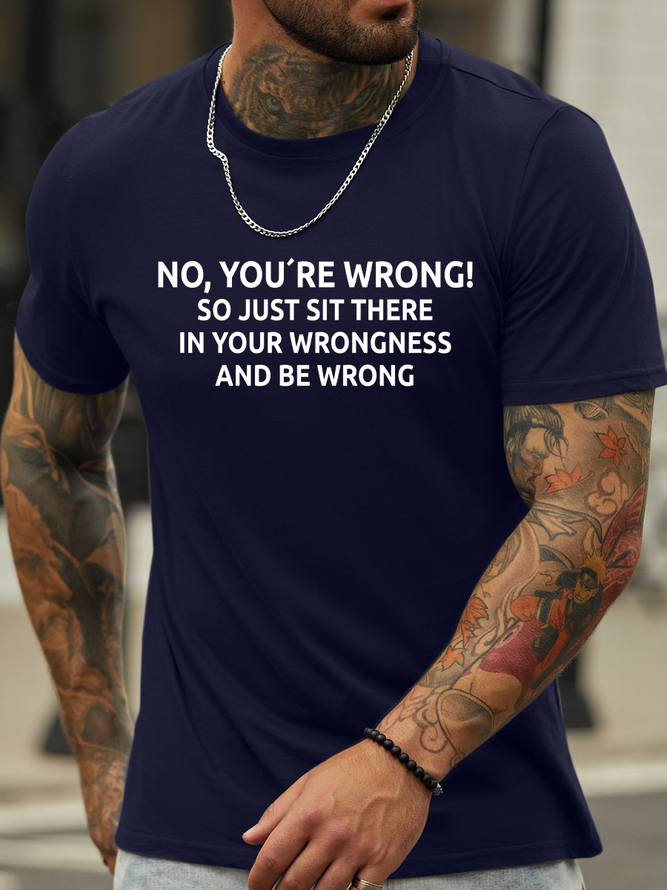 Lilicloth X Hynek Rajtr No You’re Wrong So Just Sit There In Your Wrongness And Be Wrong Men’s Text Letters Casual T-Shirt