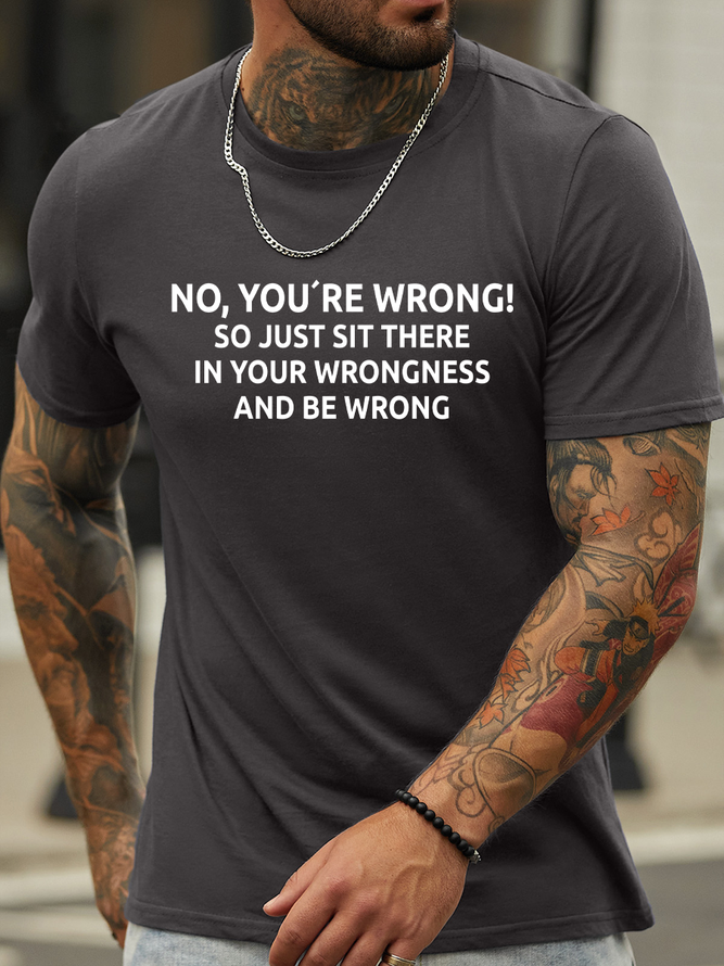 Lilicloth X Hynek Rajtr No You’re Wrong So Just Sit There In Your Wrongness And Be Wrong Men’s Text Letters Casual T-Shirt