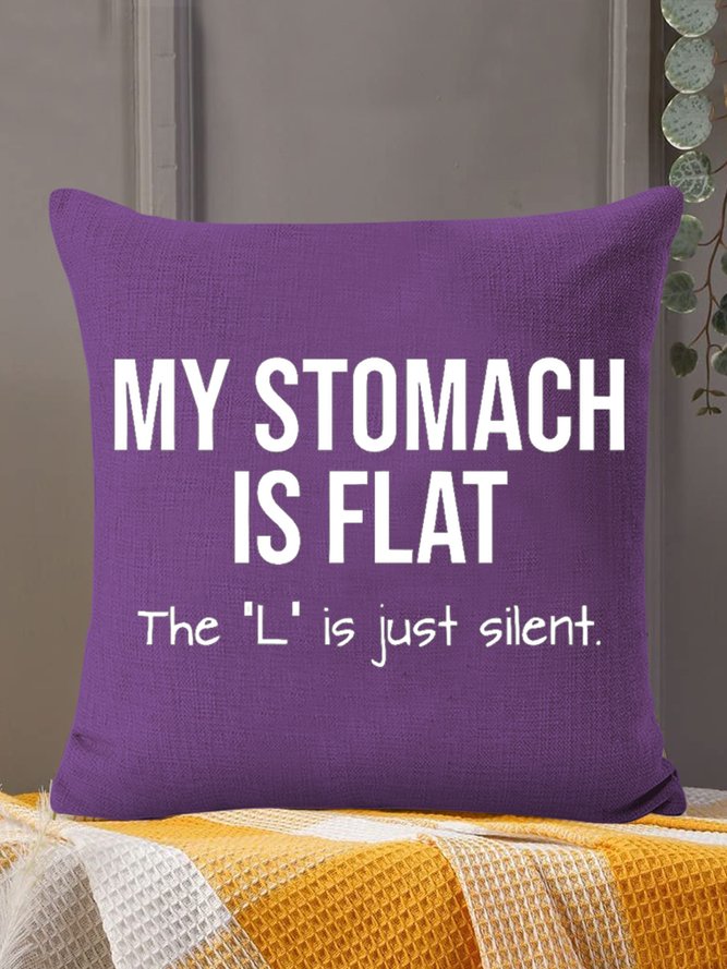 18*18 Throw Pillow Covers,My Stomach Is Flat The L Is Just Silent Funny Graphic Printing Text Letters Soft Flax Cushion Pillowcase