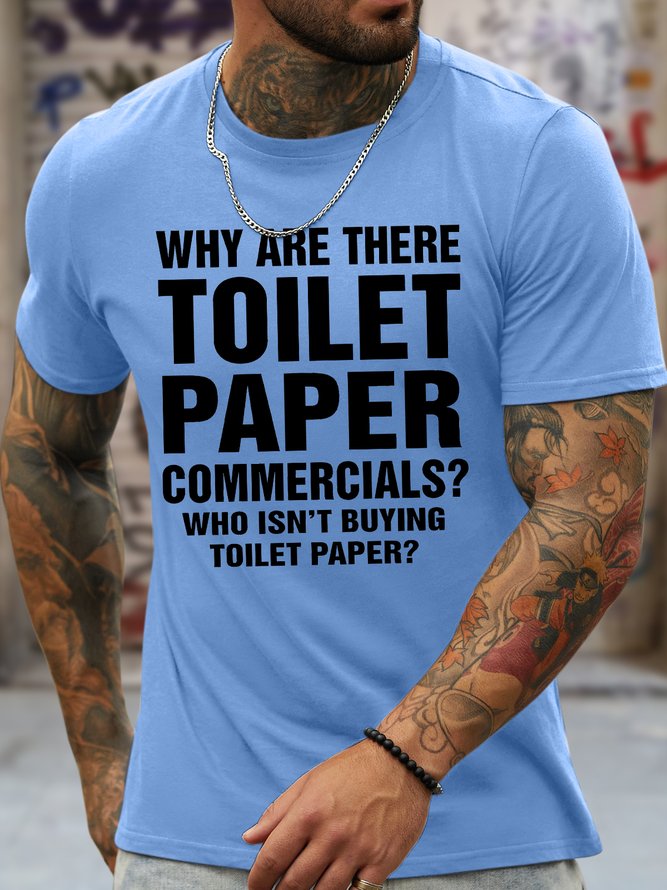 Men's Why Are There Toilet Paper Commercials Who Isn'T Buying Toilet Paper Funny Graphic Printing Cotton Text Letters Crew Neck Casual T-Shirt