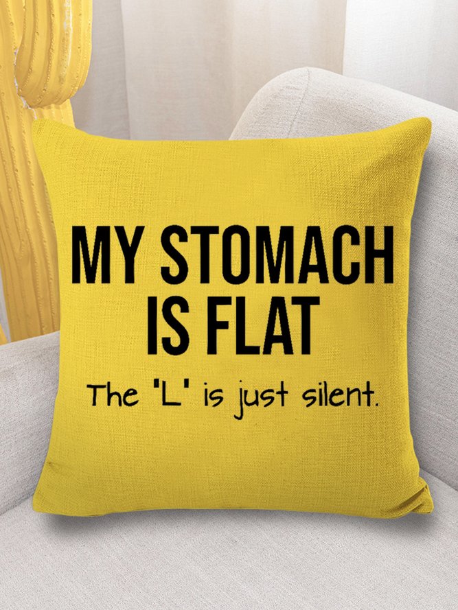 18*18 Throw Pillow Covers,My Stomach Is Flat The L Is Just Silent Funny Graphic Printing Text Letters Soft Flax Cushion Pillowcase