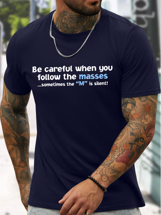 Men's Be Careful When You Follow The Masses Sometimes The M Is Silent Funny Graphic Printing Cotton Crew Neck Text Letters Casual T-Shirt