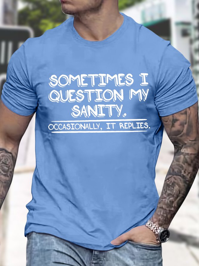 Men's Sometimes I Question My Sanity Occasionally It Replies Funny Graphic Printing Text Letters Casual Cotton T-Shirt