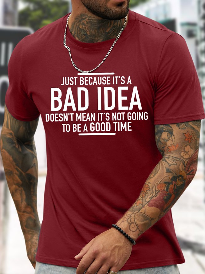 Men's Just Because It Is A Bad Idea Doesn'T Maen It Is Not Going To Be Good Time Funny Graphic Printing Text Letters Casual Cotton Crew Neck T-Shirt