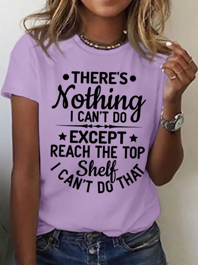 Women's There'S Nothing I Can'T Do Except Reach The Top Shelf I Can'T Do That Funny Graphic Printing Casual Text Letters Cotton T-Shirt