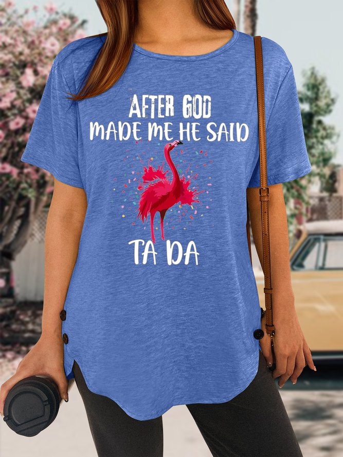 Women's After God Made Me He Said Ta Da Funny Flamingo Graphic Printing Casual Text Letters Loose T-Shirt