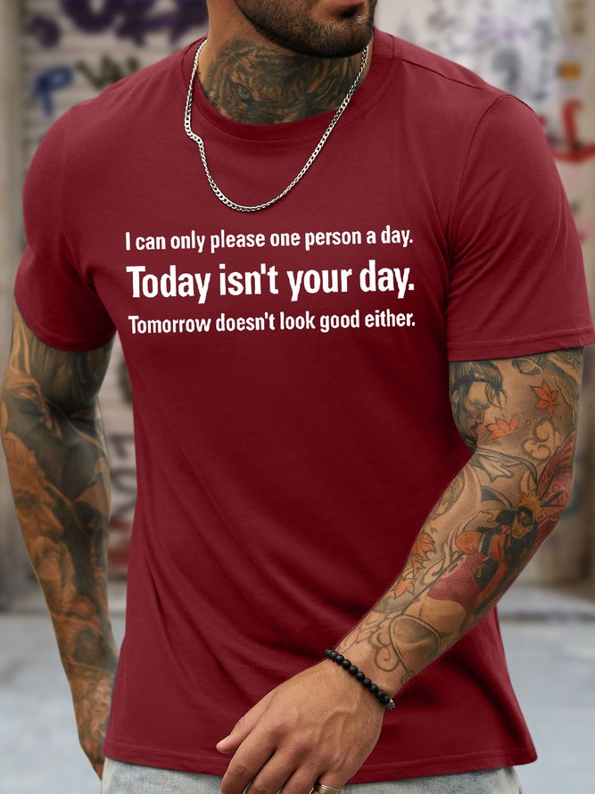Men's I Can Only Please One Person A Day Today Isn'T Your Day Tomorrow Doesn'T Good Either Funny Graphic Printing Casual Cotton Text Letters Crew Neck T-Shirt
