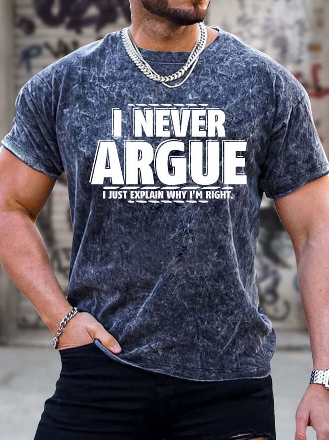 Men's I Never Argue I Just Explain Why I Am Right Funny Graphic Printing Loose Text Letters Crew Neck Casual T-Shirt