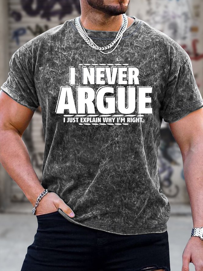 Men's I Never Argue I Just Explain Why I Am Right Funny Graphic Printing Loose Text Letters Crew Neck Casual T-Shirt