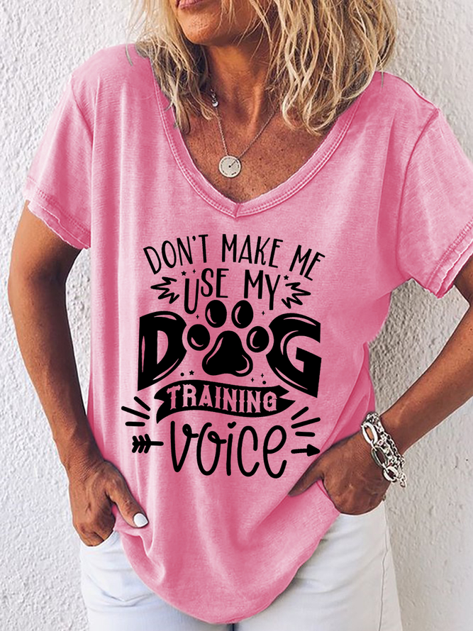 Women's Funny Dog Lover Don't Make Me Use My Dog Training Voice Loose Dog Simple T-Shirt