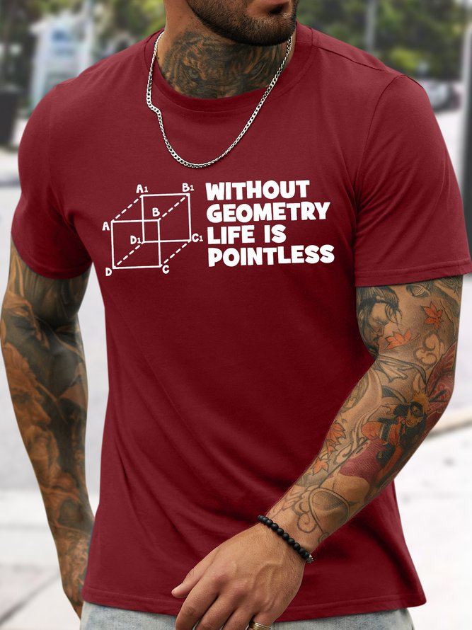 Men's Without Geometry Life Is Pointless Funny Graphic Printing Text Letters Casual Cotton T-Shirt
