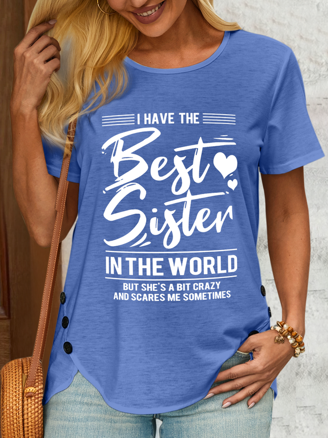 Women's Funny I Have The Best Sister In The World But She'S A Bit Crazy And Scares Me Sometimes Casual Cotton-Blend T-Shirt