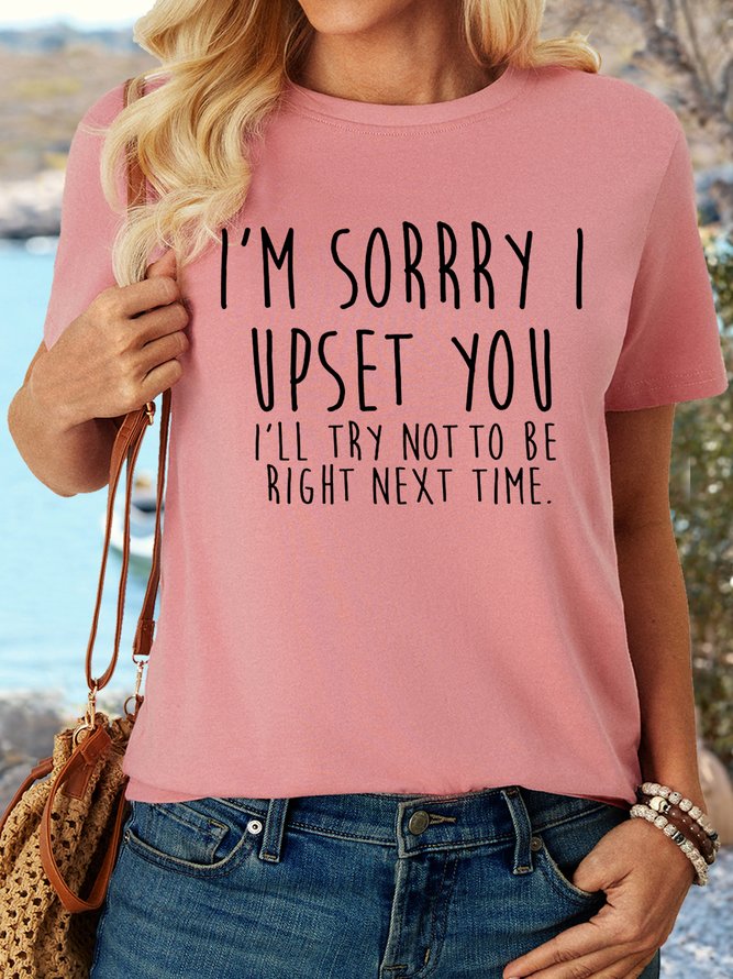 Women's Cotton  Funny I'm Sorry I Upset You, I'll Try Not to Be Right Next Time Casual Letters T-Shirt