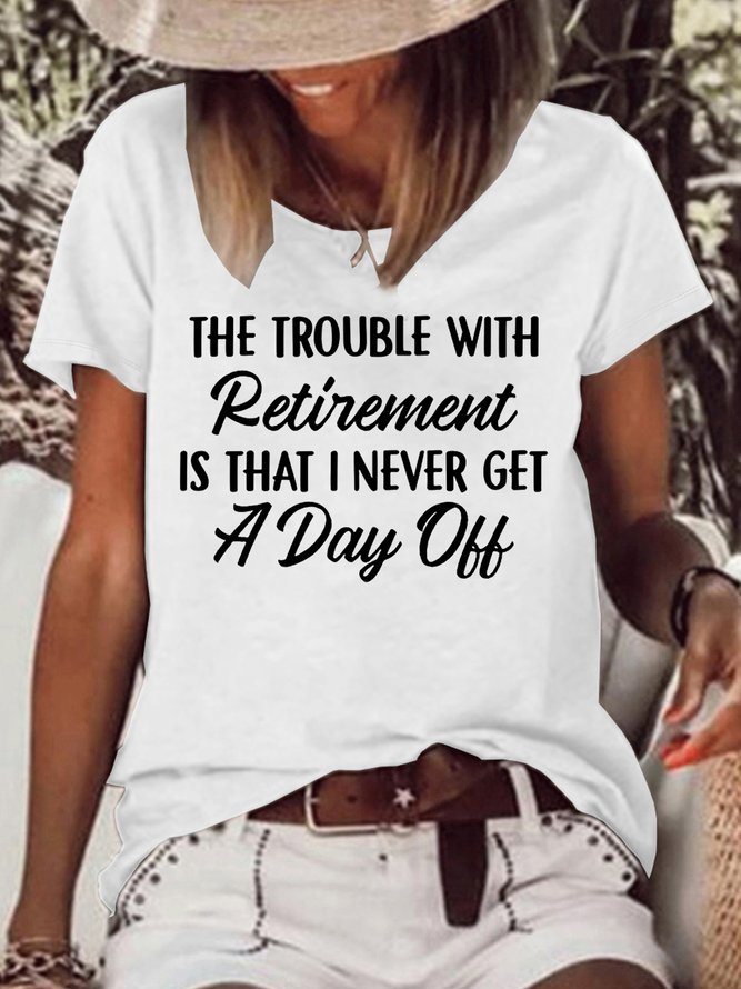 Women's The Trouble With Retirement Casual Crew Neck Letters T-Shirt