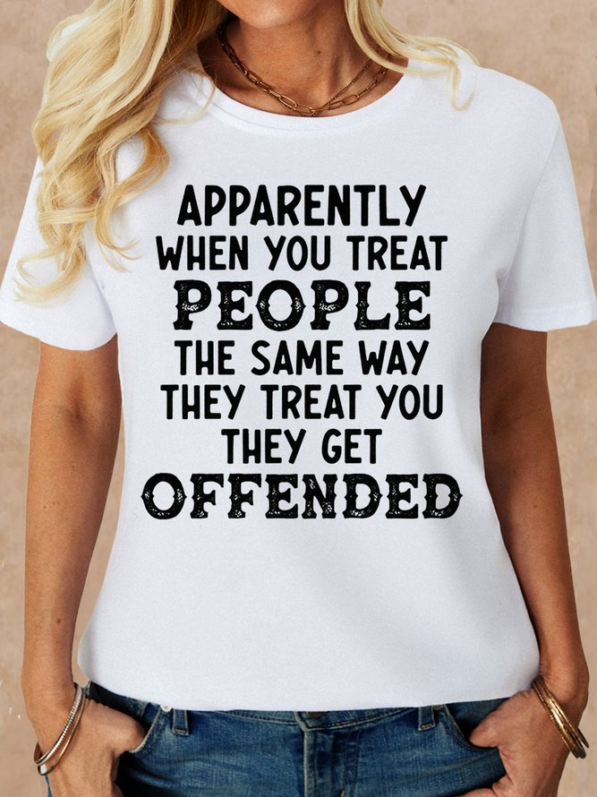 Women's When You Treat People The Same Way They Treat You Casual Cotton T-Shirt
