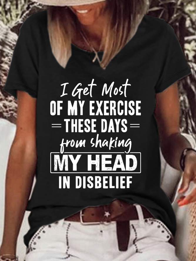 Women's Funny Word I Get Most Of My Exercise These Days From Shaking My Head In Disbelief Cotton-Blend Casual T-Shirt