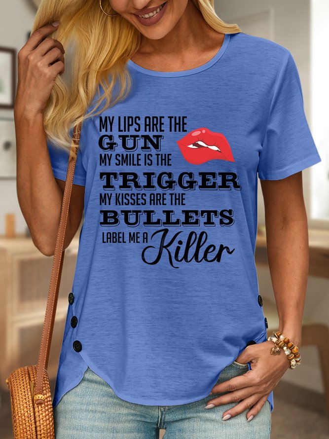 Lilicloth X Y My Lips Are The Gun My Smile Is The Trigger My Kisses Are The Bullets Label Me A Killer Women's Crew Neck T-Shirt