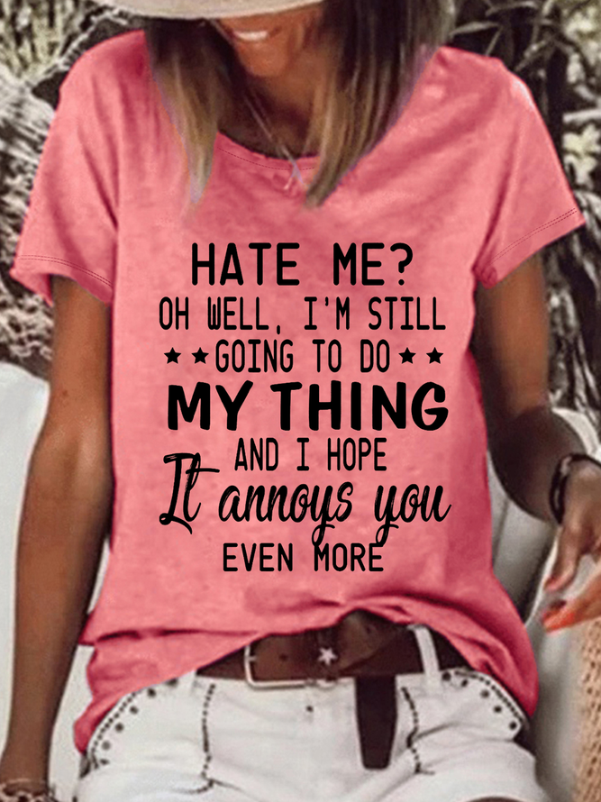 Women’s Funny Word Hate Me Oh Well I'm Still Going To Do My Thing And I Hope It Annoys You Even More Cotton-Blend T-Shirt