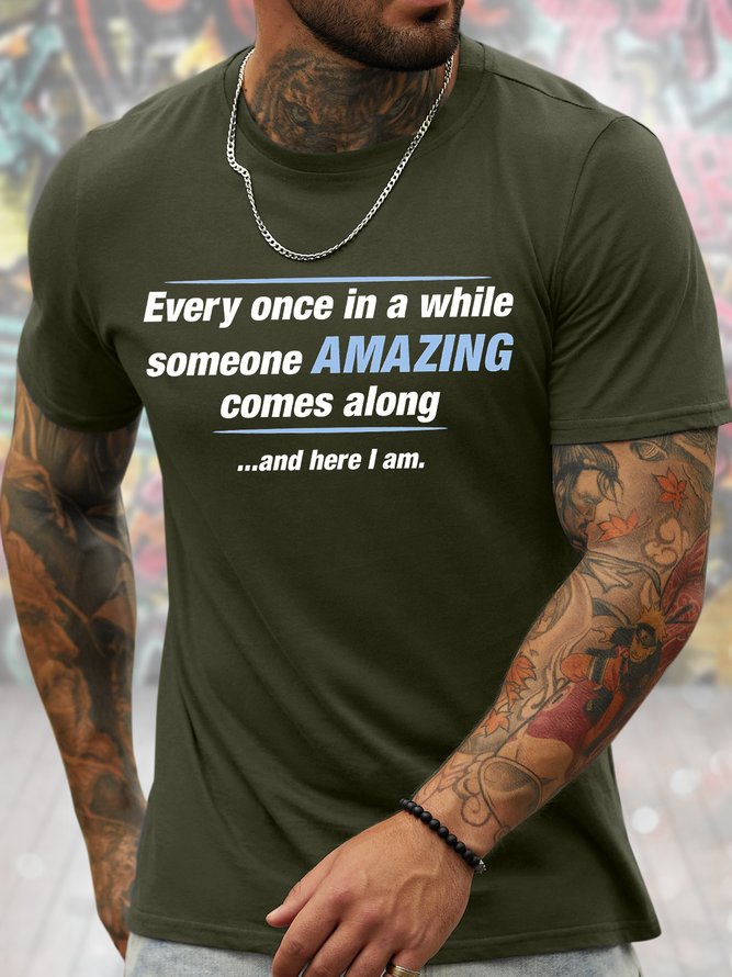 Men's Every Once In A While Someone Amazing Comes Along And Here I Am Funny Graphic Printing Father's Day Gift Casual Cotton T-Shirt
