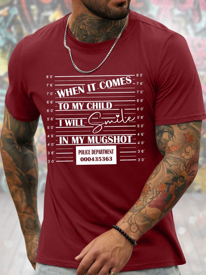 Men's When It Comes To My Child I Will Smile In My Mugshot Funny Graphic Printing Father's Day Gift Loose Cotton Crew Neck Casual T-Shirt