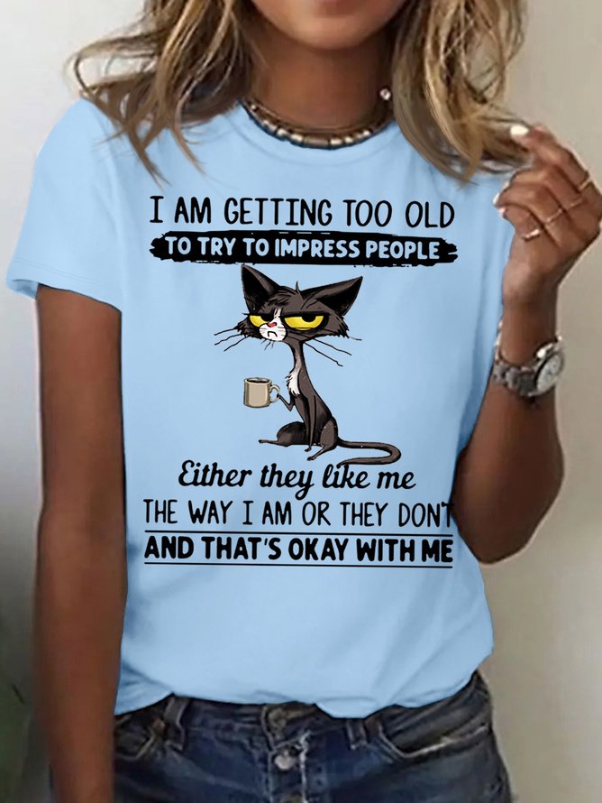 Women's Funny I Am Getting Too Old To Try Impress People Grumpy Cat Casual Crew Neck Letters T-Shirt