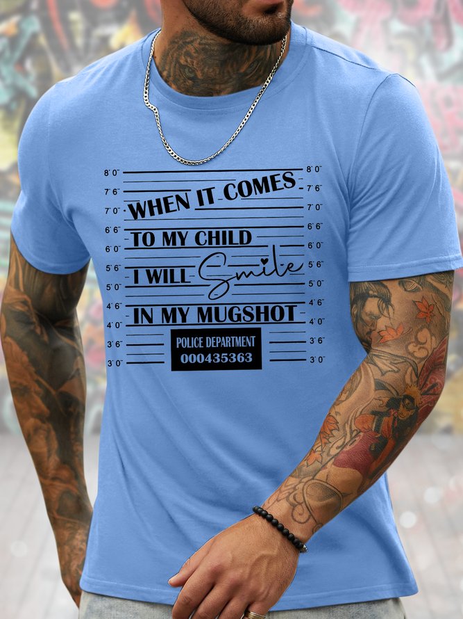 Men's When It Comes To My Child I Will Smile In My Mugshot Funny Graphic Printing Father's Day Gift Loose Cotton Crew Neck Casual T-Shirt