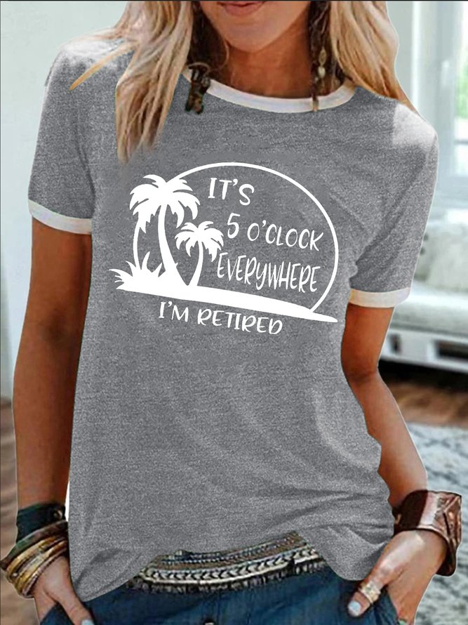 Women's It Is 5 O'clock Everywhere I Am Retired Funny Graphic Printing Cotton-Blend Regular Fit Casual Crew Neck T-Shirt