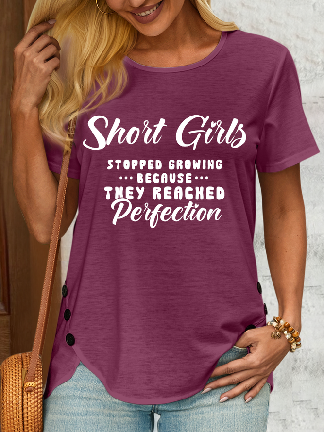 Women's Funny Short Girls Stopped Growing Because They Reached Perfection Casual T-Shirt