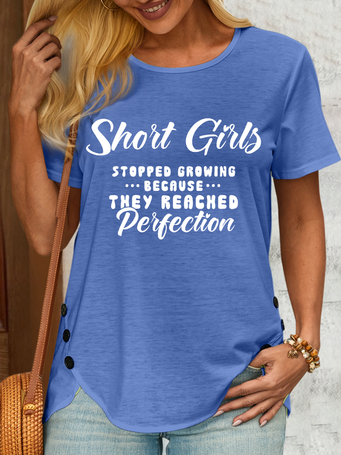 Women's Funny Short Girls Stopped Growing Because They Reached Perfection Casual T-Shirt