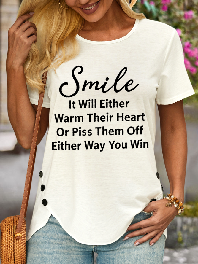 Women's Funny Word Smile It Will Either Warm Their Heart Or Piss Them Off Either Way You Win Casual T-Shirt