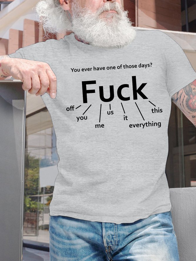 Men's You Ever Have One Of Those Days F Everything Funny Graphic Printing Text Letters Cotton Casual Crew Neck T-Shirt