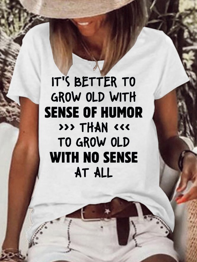 Women's It’s Better To Grow Old With Sense Of Humor Than To Grow Old With No Sense At All Crew Neck Casual T-Shirt