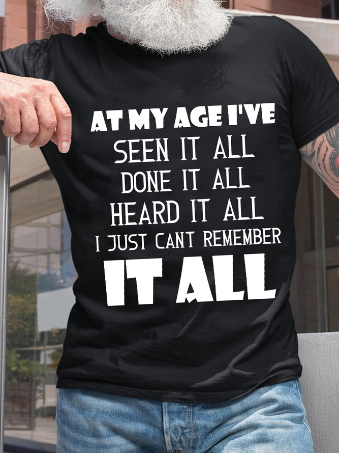 Men‘s Cotton At My Age Seen Done Heard Just Cant Remember Casual T-Shirt