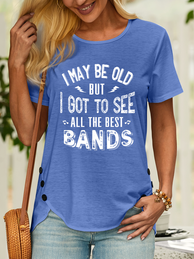 Women’s I May Be Old But I Got To See All The Best Bands Cotton Text Letters Casual T-Shirt